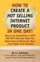 How to Create Hot Selling Internet Product in One Day! 1933356391 Book Cover