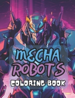 Mecha Robots Coloring Book: 40 Images | 8.5x11 | Mechs, Machines, Droids | Mindful Coloring and Stress Relief | for Kids, Teens, Adults, and Seniors B0CSSSG196 Book Cover