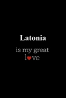 Latonia: is my great love , Personalized Name Journal Writing Notebook , 6x9 120 Pages , best gift for valentine's day for Latonia women , girl 1659743451 Book Cover