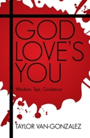 God Love's You: Wisdom, Tips, Guidance 1973673630 Book Cover