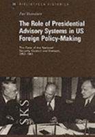 The Role of Presidential Advisory Systems in Us Foreign Policy 9517462859 Book Cover