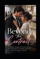 BEYOND THE CONTRACT: A Contemporary Marriage of Convenience Romance About Two Strangers, a Cross-Border Agreement, and a Love They Never Expected B0HDTMPBZ8 Book Cover