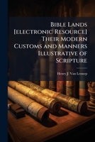 Bible Lands, their modern customs and manners illustrative of Scripture. 1241376867 Book Cover