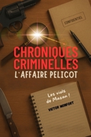 CHRONIQUES CRIMINELLES: L'Affaire Pelicot - Les Viols de Mazan (French Edition) B0FCT7JM1C Book Cover