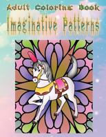 Adult Coloring Book Imaginative Patterns: Mandala Coloring Book 1533264937 Book Cover