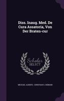 Diss. Inaug. Med. De Cura Assatoria, Von Der Braten-cur 1354196880 Book Cover