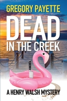 Dead in the Creek 1734974990 Book Cover