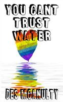 You Can't Trust Water 153941695X Book Cover