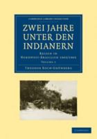 Zwei Jahre Unter Den Indianern: Volume 1: Reisen in Nordwest-Brasilien 1903/1905 1108007449 Book Cover