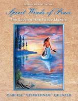 Spirit Winds of Peace: The Epoch of the Peace Makers 1452560285 Book Cover