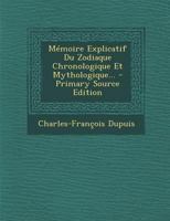 Mémoire Explicatif Du Zodiaque Chronologique Et Mythologique... 2012586228 Book Cover