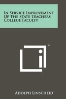In Service Improvement of the State Teachers College Faculty 1258254115 Book Cover