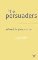 The Persuaders: When Lobbyist Matter 0333985885 Book Cover
