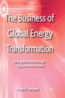 The Business of Global Energy Transformation: Saving Billions Through Sustainable Models 1349438545 Book Cover