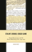 Stalin's Double-Edged Game: Soviet Bureaucracy and the Raoul Wallenberg Case, 1945-1952 1793609195 Book Cover