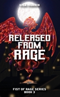 Released from Rage: Fist of Rage Series, Book 3 1736729241 Book Cover