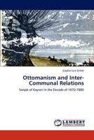 Ottomanism and Inter-Communal Relations: Sanjak of Kayseri in the Decade of 1870-1880 3845476982 Book Cover