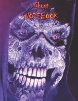 Ghost Notebook: Notebooks and Journals 110 pages (8.5x11) 1702288609 Book Cover