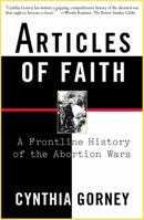 Articles of Faith: A Frontline History of the Abortion Wars