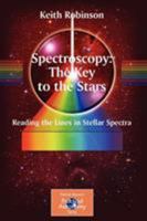 Spectroscopy: The Key to the Stars: Reading the Lines in Stellar Spectra (Patrick Moore's Practical Astronomy Series) 0387367861 Book Cover
