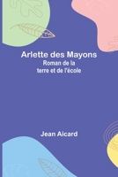 Arlette des Mayons: Roman de la terre et de l'école (French Edition) 9356893624 Book Cover