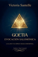 Goetia: Evocación Salomónica - La Llave y el Espejo: Magia Ceremonial (Spanish Edition) B0FGN4N669 Book Cover