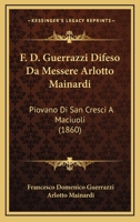 F. D. Guerrazzi Difeso Da Messere Arlotto Mainardi: Piovano Di San Cresci A Maciuoli (1860) 112061872X Book Cover