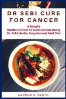 Dr Sebi Cure for Cancer 1954634838 Book Cover