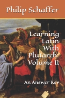 Learning Latin With Plutarch: Volume II: An Answer Key B0FJYLB3ZB Book Cover