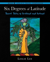 Six Degrees of Latitude: Travel Tales of Scotland and Ireland B09S21SGQW Book Cover