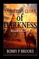 Rasputin's Cloak Of Darkness: Book One 1522861882 Book Cover