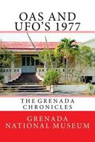 Oas and UFOs 1977: The Grenada Chronicles 152344326X Book Cover