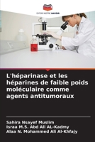 L'héparinase et les héparines de faible poids moléculaire comme agents antitumoraux (French Edition) 6208358612 Book Cover