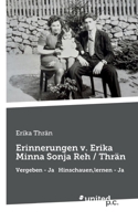 Erinnerungen v. Erika Minna Sonja Reh / Thrän: Vergeben - Ja Hinschauen, lernen - Ja 3710352452 Book Cover