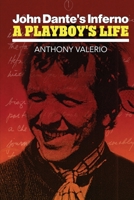 John Dante's Inferno, a Playboy's Life 0977282473 Book Cover