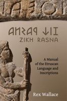 Zikh Rasna: A Manual Of The Etruscan Language And Inscriptions 0974792748 Book Cover