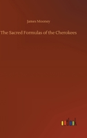 Sacred Formulas of the Cherokees 1515161129 Book Cover