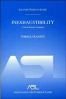 Inexhaustibility: A Non-Exhaustive Treatment (Lecture Notes in Logic, Vol. 16) (Lecture Notes in Logic, 16) 1568811756 Book Cover