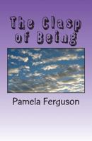The Clasp of Being 1530487773 Book Cover