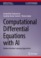 Computational Differential Equations with AI: Modern Machine Learning Approaches (Synthesis Lectures on Mathematics & Statistics) 3032225736 Book Cover