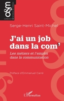 J’ai un job dans la com': Les métiers et l’emploi dans la communication (Orientation & Métiers) (French Edition) 2140497392 Book Cover