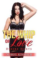 The Whip of Love: Desire Hurts 1719203059 Book Cover