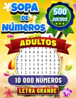500 Sopa de Números Adultos: Letra Grande. 500 Juegos con 10 000 Números Para Buscar. Rompecabezas de Búsqueda de Números para Adultos. Soluciones Incluidas. (Spanish Edition) B0CNYPVLVW Book Cover