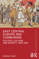 East Central Europe and Communism: Politics, Culture, and Society, 1943-1991 1032318201 Book Cover
