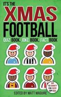 The Christmas Football Quiz Book, Joke Book, Fact Book 1503016986 Book Cover