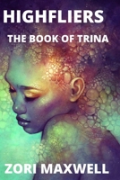 Highfliers: The Book of Trina 1727068270 Book Cover