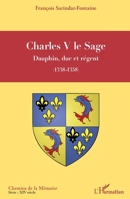 Charles V le Sage: Dauphin, duc et régent (1338-1358) (Chemins de la Mémoire) (French Edition) 2343173710 Book Cover