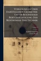 Vorlesungen Uber Darstellende Geometrie Unter Besonderer Berucksichtigung Der Bedurfnisse Der Technik, Volume 1 1147636133 Book Cover