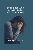 Struggle and challenges mothers face B0B7QJPN5X Book Cover