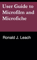 User Guide to Microfilm and Microfiche B0GY6B5W7C Book Cover